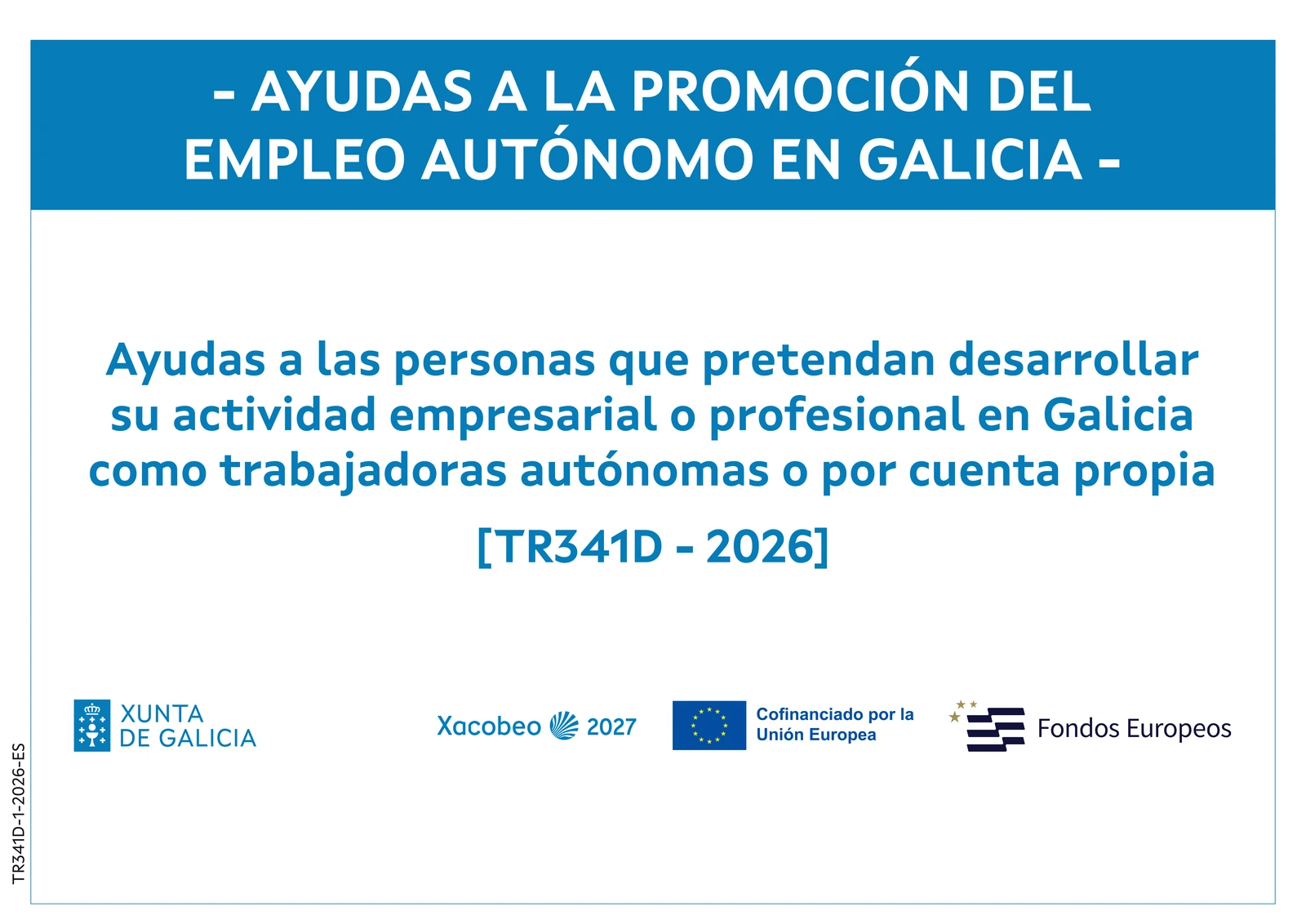 Cartel oficial de la ayuda TR341D-1-2026-ES: Ayudas a la promoción del empleo autónomo en Galicia, cofinanciada por la Xunta de Galicia, Xacobeo 2027, la Unión Europea y Fondos Europeos.